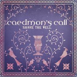 Caedmons Call : Share the Well